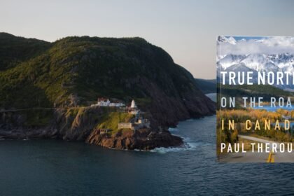 In Paul Theroux's Latest Travelogue, Finding Another Side of Canada in Newfoundland