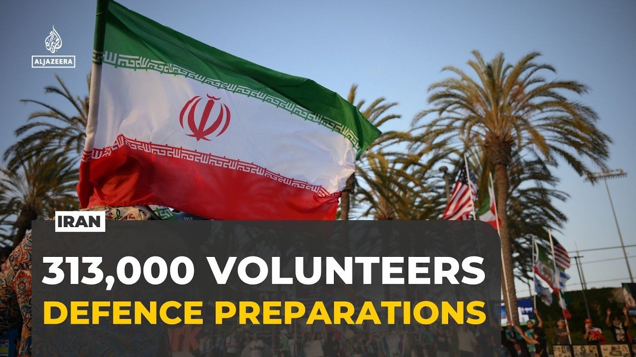 313,000 volunteers mobilised in Tehran as Iran prepares for possible conflict