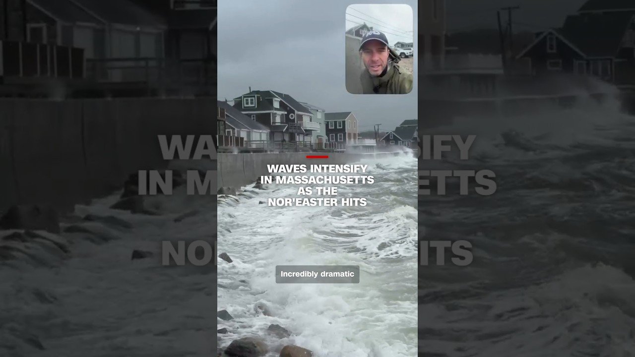 Waves intensify in Massachusetts as the nor'easter hits