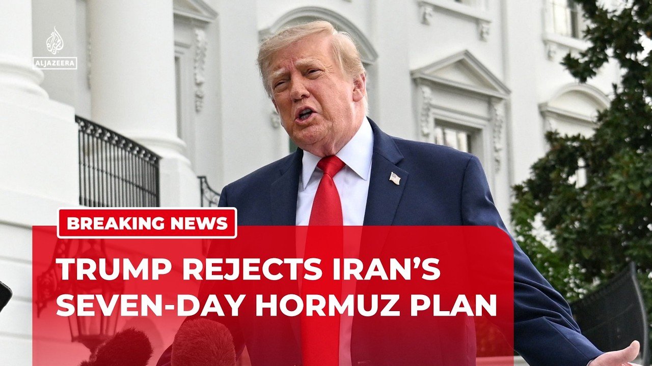 Trump rejects Iran plan to reopen Strait of Hormuz in seven days