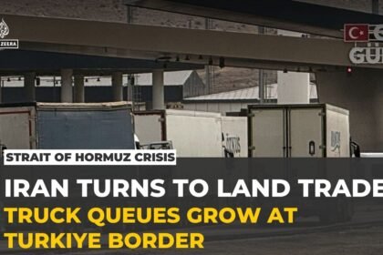 Iran turns to land trade as US naval blockade leaves trucks stuck for weeks at Turkiye border