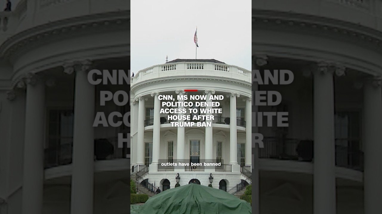 CNN, MS NOW and Politico denied access to White House after Trump ban