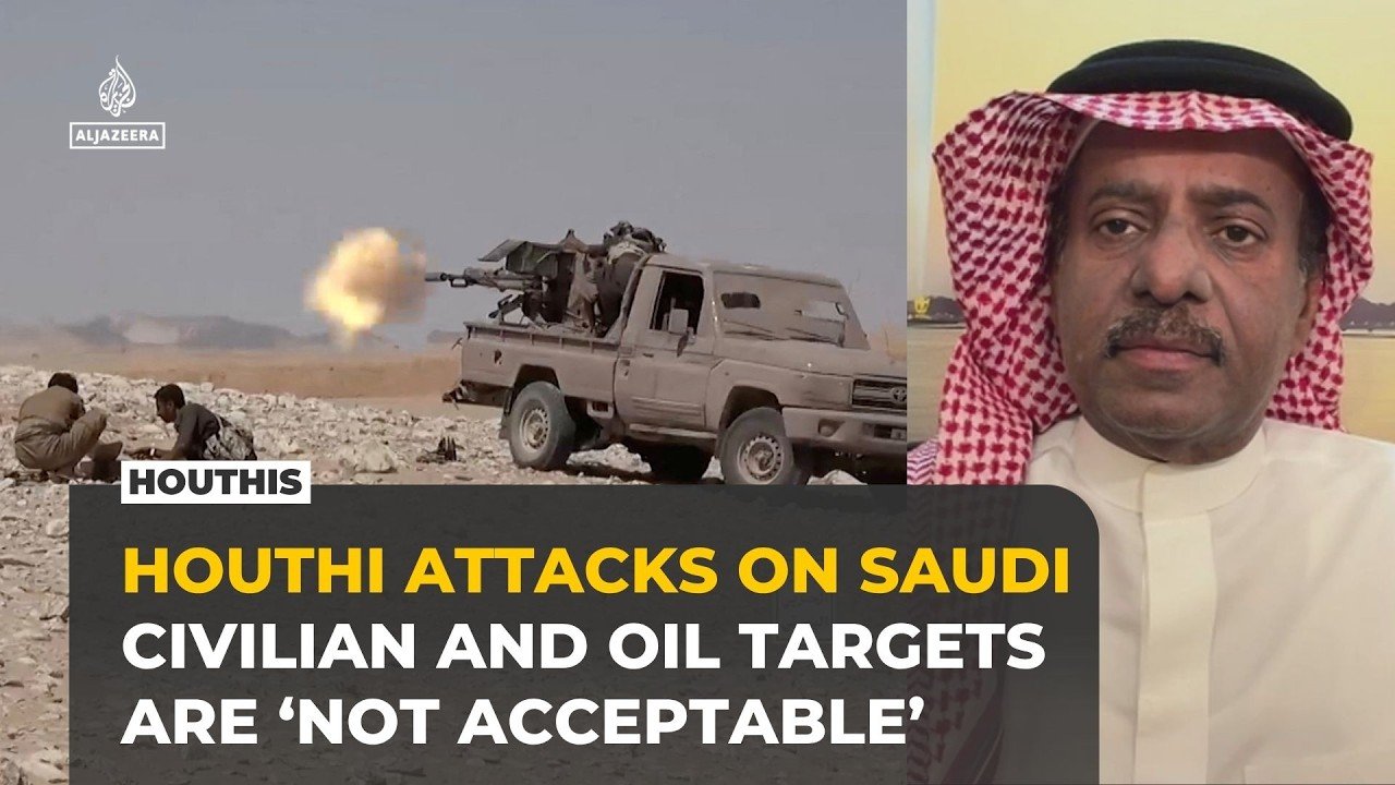 Houthi attacks on Saudi Arabia ‘not acceptable’, analyst says