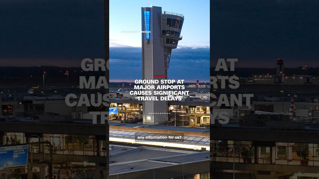 Ground stop at major airports causes significant travel delays