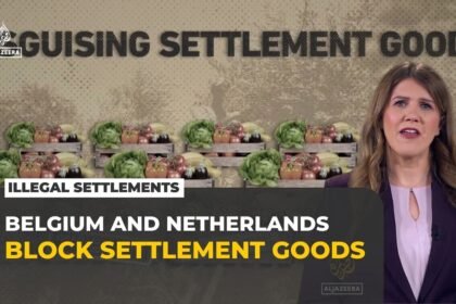 Belgium and Netherlands move to block goods from illegal Israeli settlements