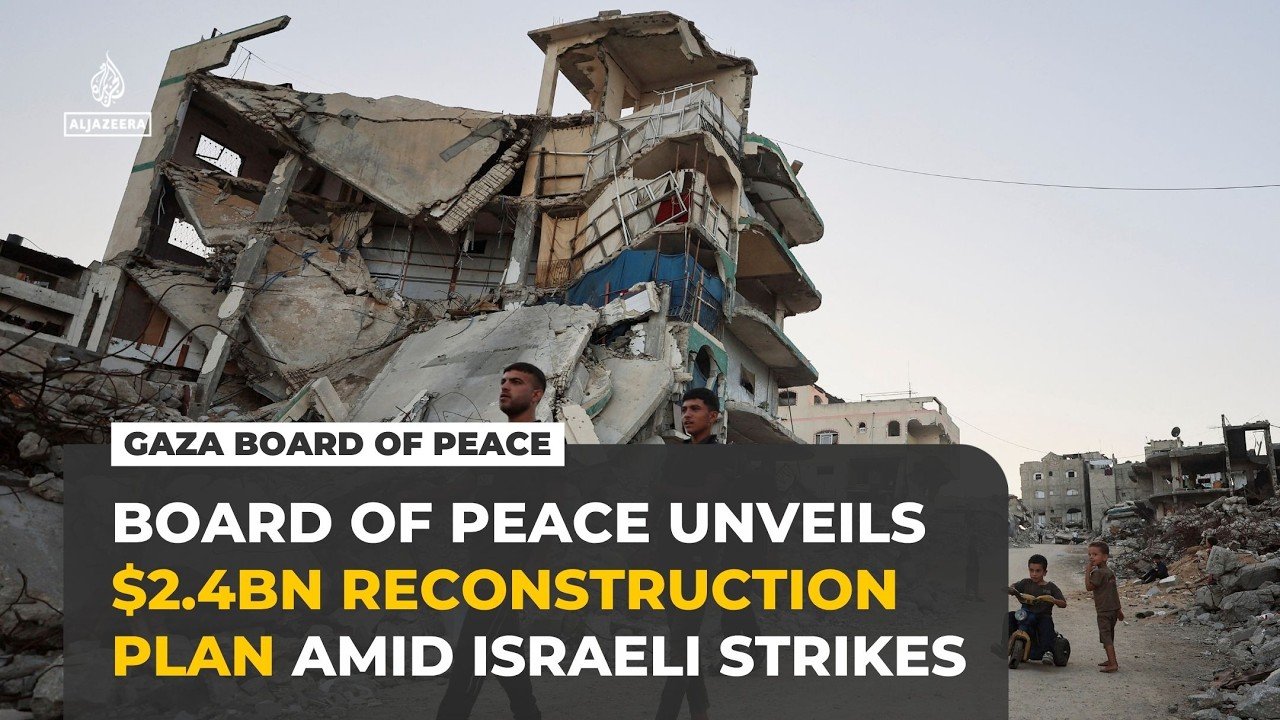 Board of Peace plans $2.4bn Gaza reconstruction amid Israeli ceasefire violations
