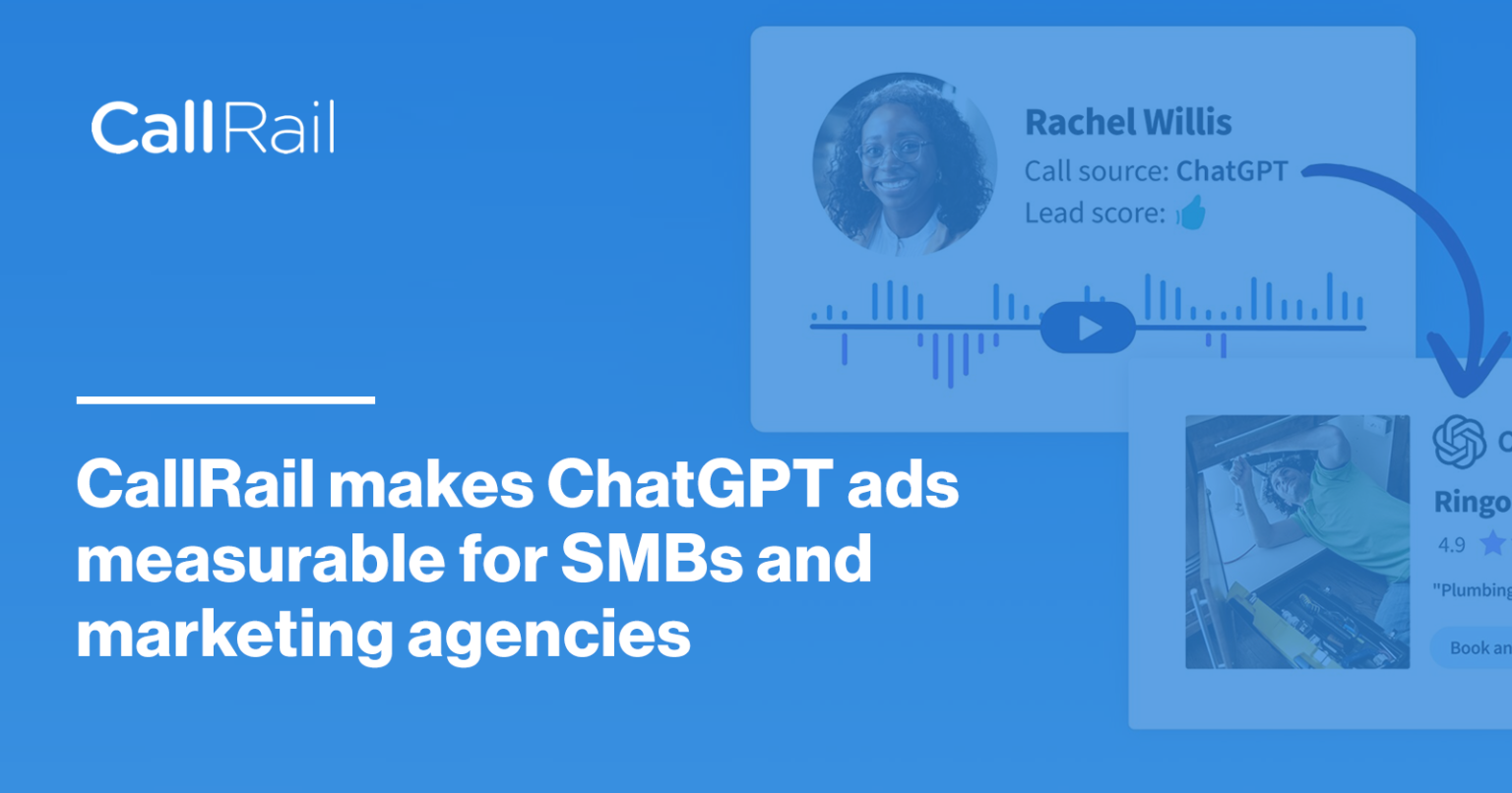 CallRail Makes ChatGPT Ads Measurable For SMBs And Marketing Agencies via @sejournal, @CallRail