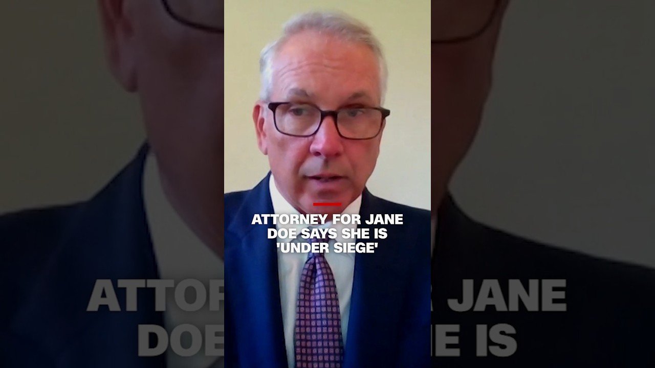 Attorney for Jane Doe says she is 'under siege'