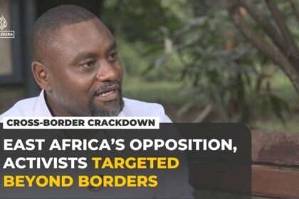 Opposition figures, activists targeted in East Africa’s cross-border crackdown