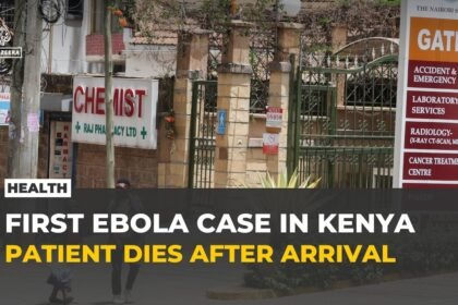 Kenya reports first Ebola case imported from DRC after patient dies in Nairobi
