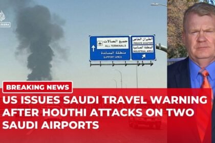 US warns Americans in Saudi Arabia after Houthi attacks on two airports